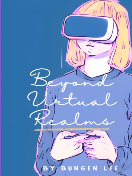 Title details for Beyond Virtual Realms by Bungen Lee - Available
